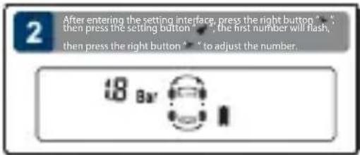 2 After entering the setting interface, press the right button * , then press the setting button * , the first number will flash, then press the right button * * to adjust the number. 18 Bar