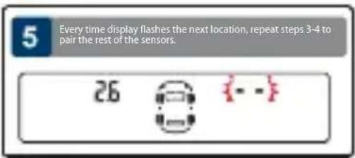 Every time display flashes the next location, repeat steps 3-4 to pair the rest of the sensors. 26