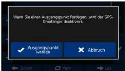 Wenn Sie eines Ausgangspunkt festegen, wird der GPS-Empfänger deaktiviert. Ausgangspunkt wählen Abbruch