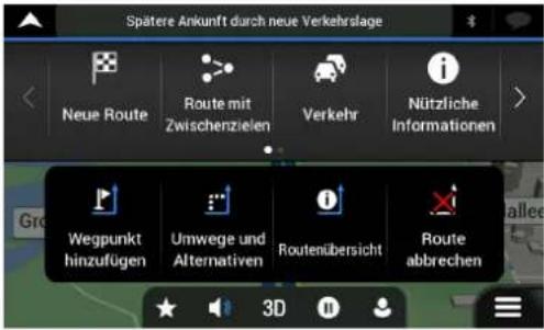 Spätere Ankunft durch neue Verkehrslage Neue Route Route mit Zwischenzielen Verkehr Nützliche Informationen Wegpunkt hinzufügen Umwege und Alternativen Routenübersicht Route abbrechen