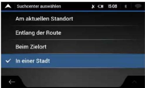 Suchcenter auswählen Am aktuellen Standort Entlang der Route Beim Zielort ✓ In einer Stadt