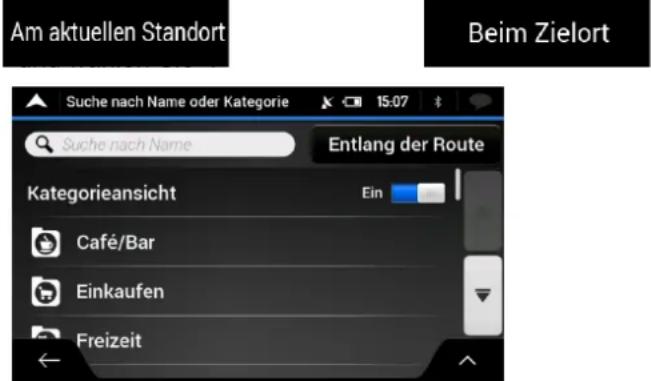 Am aktuellen Standort Beim Zielort Suche nach Name oder Kategorie Entlang der Route Suche nach Name Kategorieansicht Ein Café/Bar Einkaufen Freizeit