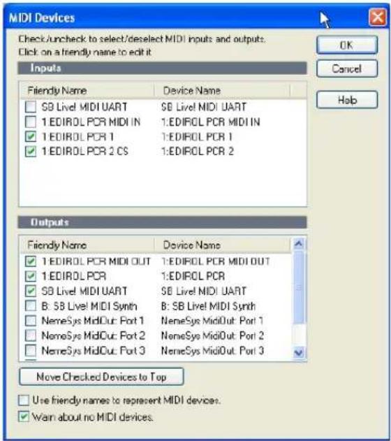 MIDI Devices Check/uncheck to select/deselect MIDI inputs and outputs. Click on a friendly name to edit it. Inputs Friendly Name Device Name SB Live! MIDI UART SB Live! MIDI UART 1 EDIROL PCR MIDI IN 1:EDIROL PCR MIDI IN 1 EDIROL PCR 1 1:EDIROL PCR 1 1 EDIROL PCR 2 CS 1:EDIROL PCR 2 Outputs Friendly Name Device Name 1 EDIROL PCR MIDI OUT 1:EDIROL PCR MIDI OUT 1 EDIROL PCR 1:EDIROL PCR SB Live! MIDI UART SB Live! MIDI UART B: SB Live! MIDI Synth B: SB Live! MIDI Synth NameSys MidOut: Port 1 NemeSys MidOut: Port 1 NameSys MidOut: Port 2 NemeSys MidOut: Port 2 NameSys MidOut: Port 3 NemeSys MidOut: Port 3 Move Checked Devices to Top Use friendly names to represent MIDI devices. Wain about no MIDI devices.