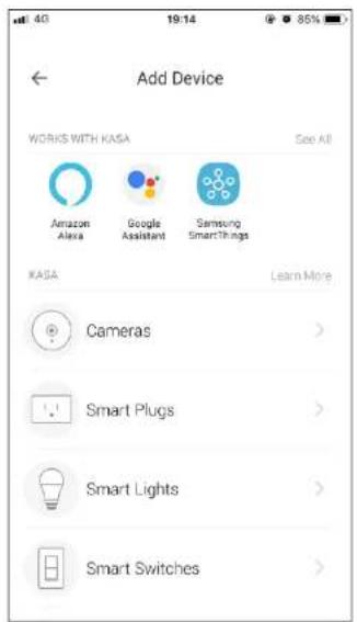 Add Device WORKS WITH KASA See All Amazon Alexa Google Assistant Samsung Smart Things KASA Learn More Cameras Smart Plugs Smart Lights Smart Switches