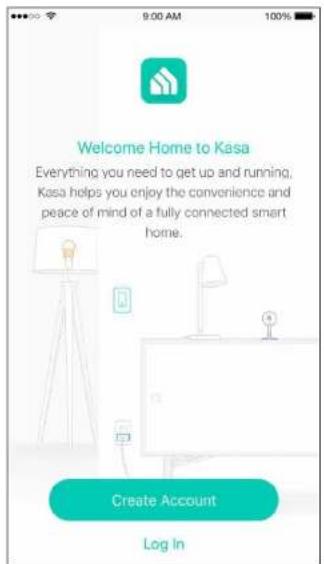 9:00 AM 100% Welcome Home to Kasa Everything you need to get up and running, Kasa helps you enjoy the convenience and peace of mind of a fully connected smart home. Create Account Log In