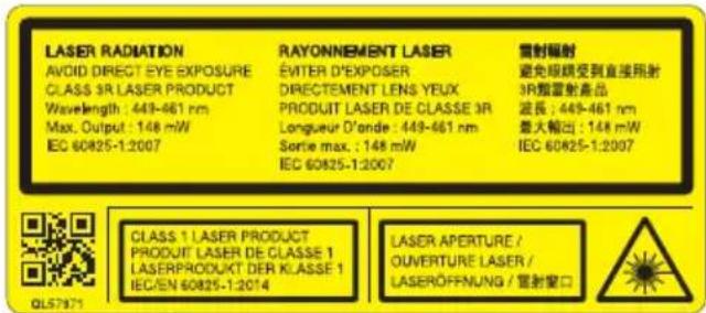 LASER RADIATION AVOID DIRECT EYE EXPOSURE CLASS 3R LASER PRODUCT Wavelength : 449-461 nm Max. Output : 148 mW IEC 60825-1:2007 RAYONNEMENT LASER ÉVITER D'EXPOSER DRECEMEMENT LENS YEUX PRODUIT LASER DE CLASSE 3R Longueur D'onde : 449-461 nm Serie max. : 148 mW IEC 60825-1:2007 雷射辐射 避免闪烁受到直接照射 3R脂雷射产品 波长 : 449-461 nm 最大幅出 : 148 mW IEC 60825-1:2007 CLASS 1 LASER PRODUCT PRODUIT LASER DE CLASSE 1 LASERPRODUKT DER KLASSE 1 IEC/EN 60825-1:2014 LASER APERTURE / OUVERTURE LASER / LASERÖFFNUNG / 导射窗口