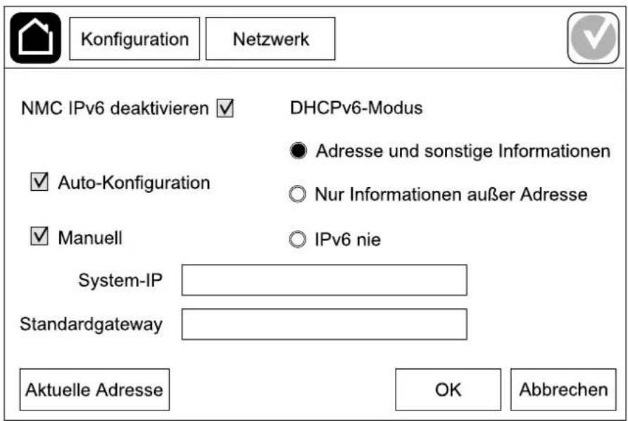 Konfiguration Netzwerk NMC IPv6 deaktivieren ✓ DHCPv6-Modus ✓ Auto-Konfiguration ● Adresse und sonstige Informationen ✓ Manuell ○ Nur Informationen außer Adresse System-IP ○ IPv6 nie Standardgateway Aktuelle Adresse OK Abbrechen