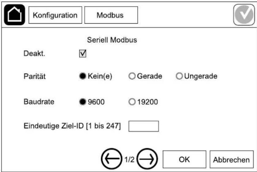 Konfiguration Modbus Seriell Modbus Deakt. ✓ Parität ● Kein(e) ○ Gerade ○ Ungerade Baudrate ● 9600 ○ 19200 Eindeutige Ziel-ID [1 bis 247] ← 1/2 → OK Abbrechen