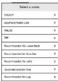 Select a mode. STEADY > ACUPUNCTURE LIKE > ANLAD > TAP > Recommended for Lower Back > Recommended for Shoulder > Recommended for Joint > Recommended for Arm > Recommended for Leg >