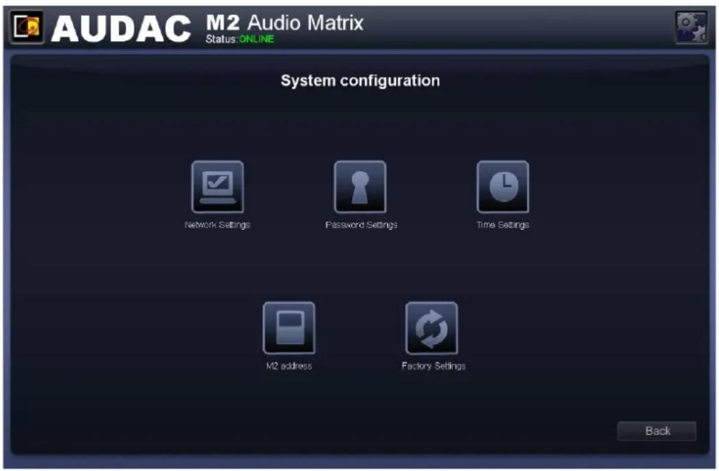 AUDAC M2 Audio Matrix Status: ONLINE System configuration Network Settings Password Settings Time Settings M2 address Factory Settings Back