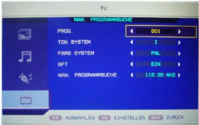 MAN. PROGRAMMSUCHE PROG. 001 TON SYSTEM I FARB SYSTEM PAL AFT EIN MAN. PROGRAMMSUCHE 112.20 MHz AUSWÄHLEN EINSTELLEN MENU ZURÜCK