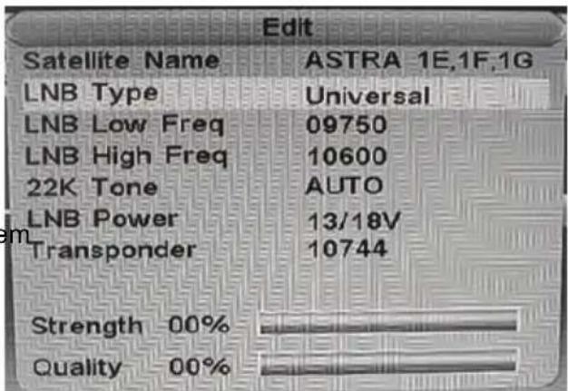 Edit Satellite Name ASTRA 1E,1F,1G LNB Type Universal LNB Low Freq 09750 LNB High Freq 10600 22K Tone AUTO LNB Power 13/18V Transponder 10744 Strength 00% Quality 00%