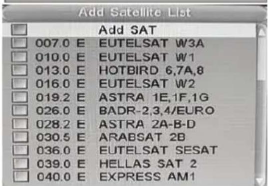 Add Satellite List Add SAT 007.0 E EUTELSAT W3A 010.0 E EUTELSAT W1 013.0 E HOTBIRD 6,7A,8 016.0 E EUTELSAT W2 019.2 E ASTRA 1E,1F,1G 026.0 E BADR-2,3,4/EURO 028.2 E ASTRA 2A-B-D 030.5 E ARABSAT 2B 036.0 E EUTELSAT SESAT 039.0 E HELLAS SAT 2 040.0 E EXPRESS AM1