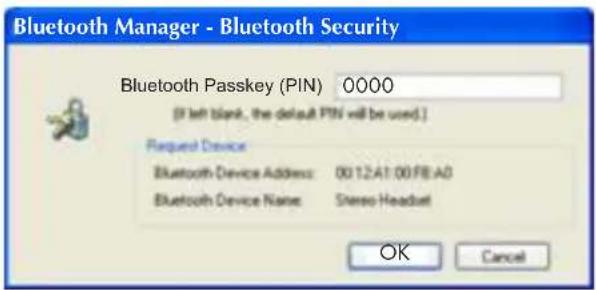 Bluetooth Manager - Bluetooth Security Bluetooth Passkey (PIN) 0000 [If left blank, the default PIN will be used.] Request Device Bluetooth Device Address: 0012A1:00 FB A0 Bluetooth Device Name: Stereo-Headset OK Cancel