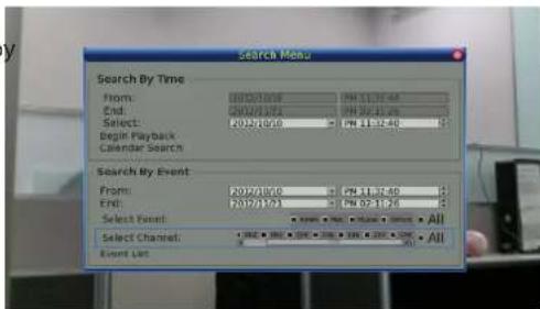 Search Menu Search By Time From: 00:02:00:00 PM 11:37:46 End: 00:02:00:00 PM 11:37:46 Select: 00:02:00:00 PM 11:37:46 Begin Playback Calendar Search Search By Event From: 20:02:00:00 PM 11:37:46 End: 20:02:00:00 PM 11:37:46 Select Event All Select Channel All Event List