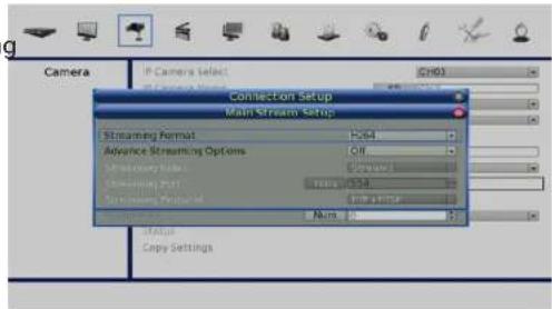 Camera IP Camera Select Gn03 Connection Setup Main Stream Setup Streaming Format H264 Advance Streaming Options Off Streaming Rate Egaser Streaming Print H264 Egaser Print Num Copy Settings
