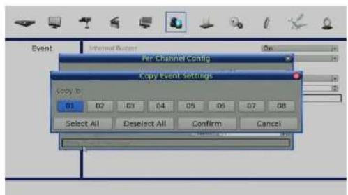 Event Internal Button Per Channel Config On Copy Event Settings copy 7: 01 02 03 04 05 06 07 08 Select All Deselect All Confirm Cancel