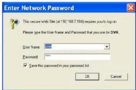 Enter Network Password This secure Web Site (at 192.168.7.164) requires you to log on: Please type the User Name and Password that you use for DVR. User Name: **** Password: **** ✓ Save this password in your password list OK Cancel