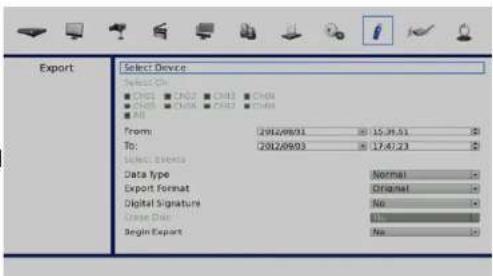 Export Select Device Select Ch ● CHS1 ● CHS2 ● CHS3 ● CHS4 ● CHS5 ● CHS6 ● CHS7 ● CHS8 ● All From 2012/09/31 15.34.51 To: 2012/09/03 17.47.23 Select Exports Data Type Normal Export Format Original Digital Signature No Close Data 100% Begin Export No