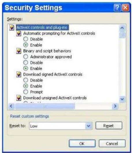 Security Settings Settings: ActiveX controls and plug-ins Automatic prompting for ActiveX controls Disable Enable Binary and script behaviors Administrator approved Disable Enable Download signed ActiveX controls Disable Enable Prompt Download unsigned ActiveX controls Reset custom settings Reset to: Low Reset OK Cancel