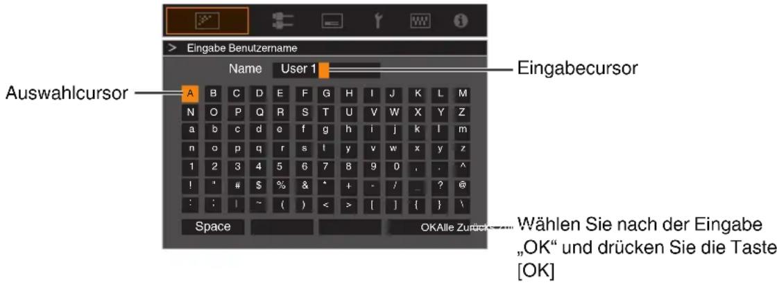 > Eingabe Benutzername Name User 1 Eingabecursor Auswahlcursor A B C D E F G H I J K L M N O P Q R S T U V W X Y Z a b c d e f g h i j k l m n o p q r s t y v w x y z 1 2 3 4 5 6 7 8 9 0 , . ^ ! * # $ % & * + - / _ ? @ : : | ~ ( ) < > [ ] { } \ Space OKAlle Zurück... Wählen Sie nach der Eingabe "OK" und drücken Sie die Taste [OK]