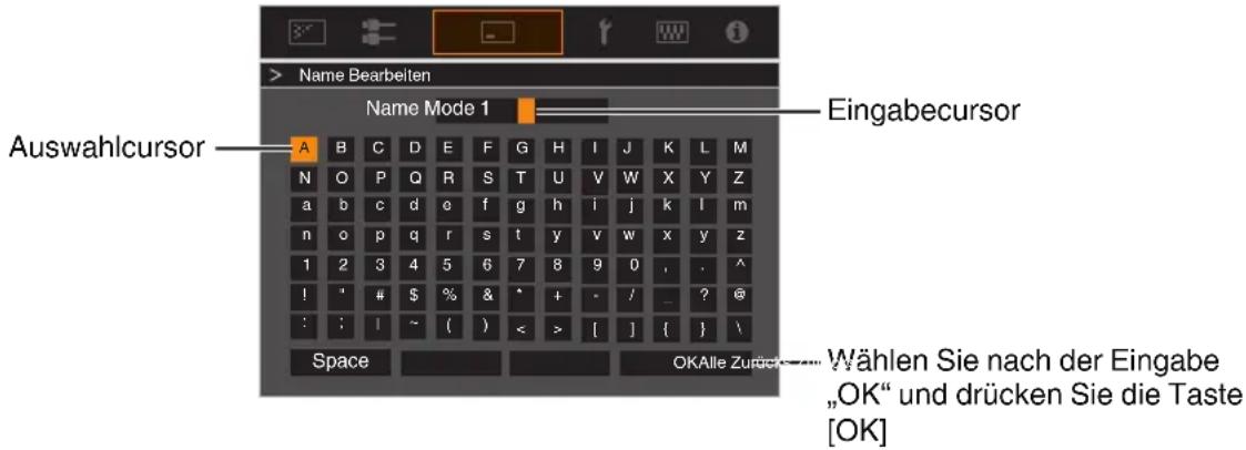> Name Bearbeiten Name Mode 1 Auswahlcursor A B C D E F G H I J K L M N O P Q R S T U V W X Y Z a b c d e f g h i j k l m n o p q r s t y v w x y z 1 2 3 4 5 6 7 8 9 0 , . ^ ! " # $ % & ^ + - / _ ? @ : ; | ~ ( ) < > [ ] { } \ Space Eingabecursor Wählen Sie nach der Eingabe "OK" und drücken Sie die Taste [OK]