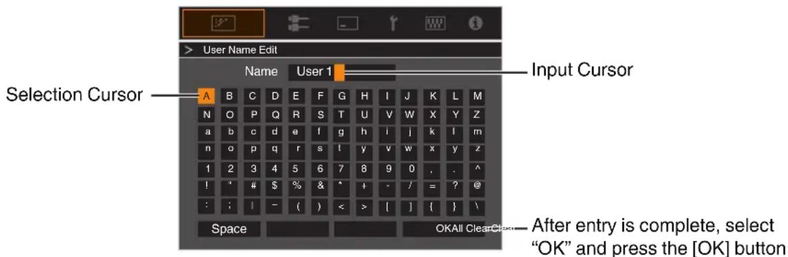 User Name Edit Name User 1 Input Cursor Selection Cursor A B C D E F G H I J K L M N O P Q R S T U V W X Y Z a b c d e f g h i j k l m n o p q r s l y v w x y z 1 2 3 4 5 6 7 8 9 0 . . ^ ! ' # $ % & ^ + - / = ? @ : : | - ( ) < > [ ] { } \ Space OKAll ClearCl... After entry is complete, select "OK" and press the [OK] button