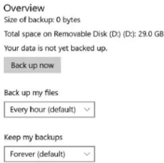 Overview Size of backup: 0 bytes Total space on Removable Disk (D:) (D): 29.0 GB Your data is not yet backed up. Back up now Back up my files Every hour (default) Keep my backups Forever (default)
