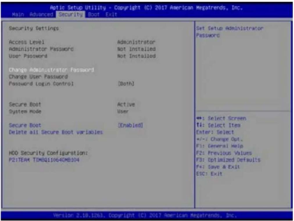 Aptic Setup Utility - Copyright (C) 2017 American Megatrends, Inc. Main Advanced Security Boot Exit Security Settings Access Level Administrator Administrator Password Not Installed User Password Not Installed Change Administrator Password Change User Password Password Login Control [Both] Secure Boot Active System Mode User Secure Boot [Enabled] Delete all Secure Boot variables HDD Security Configuration: P2:TEAM TIMBQ11064GHD104 Set Setup Administrator Password ++: Select Screen T4: Select Item Enter: Select +/-: Change Opt. F1: General Help F2: Previous Values F3: Optimized Defaults F4: Save & Exit ESC: Exit Version 2.18.1263. Copyright (C) 2017 American Megatrends, Inc.