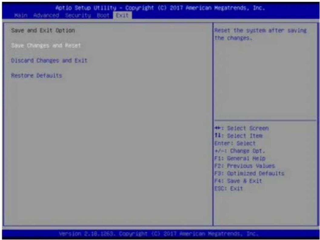 Aptio Setup Utility - Copyright (C) 2017 American Megatrends, Inc. Main Advanced Security Boot Exit Save and Exit Option Save Changes and Reset Discard Changes and Exit Restore Defaults Reset the system after saving the changes. ++: Select Screen !!: Select Item Enter: Select +/-: Change Opt. F1: General Help F2: Previous Values F3: Optimized Defaults F4: Save & Exit ESC: Exit Version 2.18.1263. Copyright (C) 2017 American Megatrends, Inc.