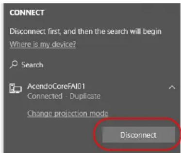 CONNECT Disconnect first, and then the search will begin Where is my device? Search AcendoCoreFAI01 Connected - Duplicate Change projection mode Disconnect
