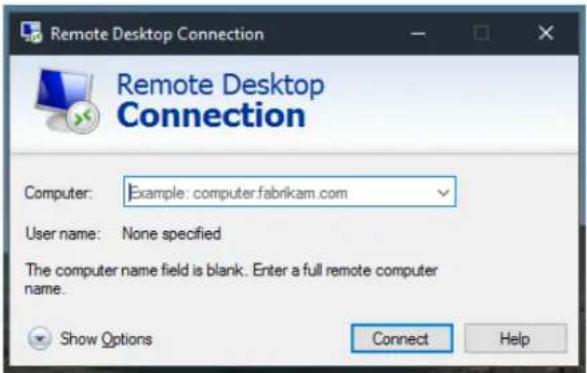 Remote Desktop Connection Remote Desktop Connection Computer: Example: computer.fabrikam.com User name: None specified The computer name field is blank. Enter a full remote computer name. Show Options Connect Help