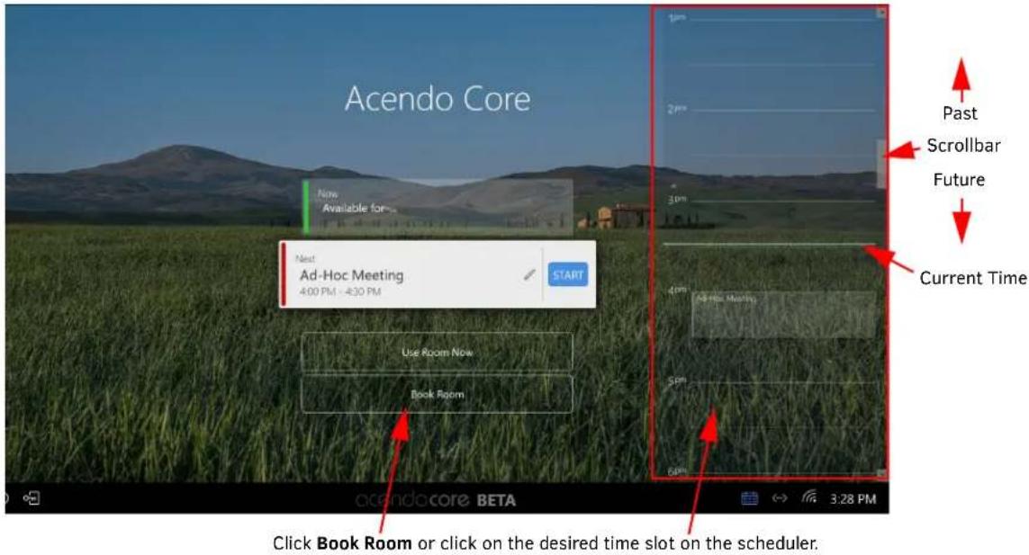 Acendo Core Now Available for... Next Ad-Hoc Meeting 400 PM - 430 PM START Past Scrollbar Future Current Time Use Room Now Book Room Click Book Room or click on the desired time slot on the scheduler.