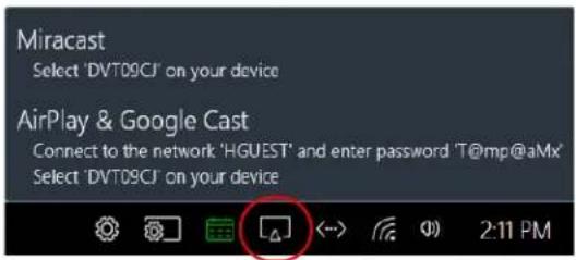 Miracast Select 'DVT09CI' on your device AirPlay & Google Cast Connect to the network 'HGUEST' and enter password 'T@mp@aMx' Select 'DVT09CI' on your device