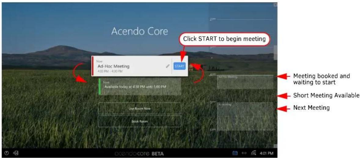 Acendo Core Click START to begin meeting Now Ad-Hoc Meeting 4:00 PM - 4:30 PM START Next Available today at 4:30 PM until 5:00 PM Use Room Now Book Room Meeting booked and waiting to start Short Meeting Available Next Meeting