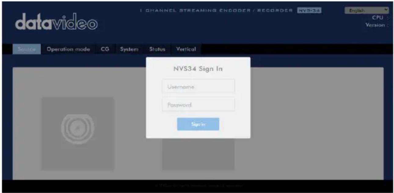 datavideo CHANNEL STREAMING ENCODER / RECORDER NVS34 English CPU Version: Source Operation mode CG System Status Vertical NVS34 Sign In Username Password Sign In