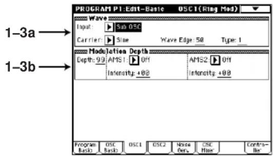 PROGRAM P1:Edit-Basic OSC1(Ring Mod) Wave Input: Sub OSC Carrier: Sine Wave Edge: 58 Type: 1 Modulation Depth Depth: 99 AMS1: Off AMS2: Off Intensity: +00 Intensity: +00 Program Basic OSC Basic OSC1 OSC2 Noise Gain CSC Filter Contra- 1-3a 1-3b