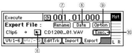 Execute 001.01.000 Mst Export File : Rename Date Option Clip6 → C:D1200_01.WAV Exec. Vtr1-6 EditTrk Import Export L R