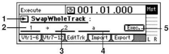 Execute 001.01.000 Mst SwapWholeTrack : 1 → 2 a Exec. Vtr1-6 Vtr7-12 EditTrk Import Export L R 3 4