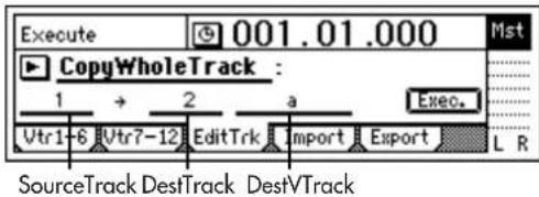 Execute 001.01.000 CopyWholeTrack : 1 → 2 a Exec. Utr1-6 Utr7-12 EditTrk Import Export L R SourceTrack DestTrack DestVTrack