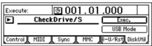 Execute: 001.01.000 CheckDrive/S Exec. USB Mode Control MIDI Sync MMC B-U/Rst DiskUtil