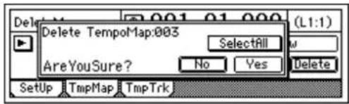 Delete TempoMap:003 SelectAll AreYouSure? No Yes Delete Setup TmpMap TmpTrk (L1:1)
