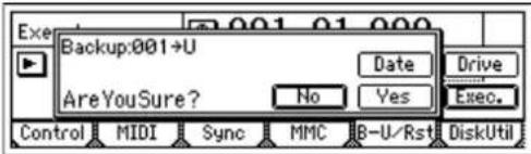 Backup:001+U AreYouSure? No Date Yes Drive Exec. Control MIDI Sync MMC B-U/Rst DiskUtil