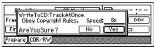 WriteToCD:TrackAtOnce. Obey Copyright Rules. Speed: 8% Are YouSure? No Yes Prepare CDR/RW