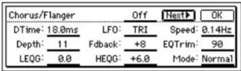 Chorus/Flanger Off Next OK DTime: 18.0ms LFO: TRI Speed: 0.14Hz Depth: 11 Fdback: +8 EQTrim: 90 LEQG: 0.0 HEQG: +6.0 Mode: Normal