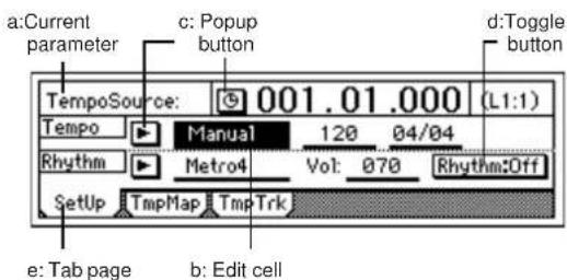 a:Current parameter c: Popup button d:Toggle button TempoSource: 001.01.000 (L1:1) Tempo Manual 120 04/04 Rhythm Metro4 Vol: 070 Rhythm:Off SetUp TmpMap TmpTrk e: Tab page b: Edit cell