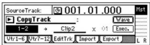 SourceTrack: 001.01.000 Mst CopyTrack : Wave 1-2 → Chip2 x 01 Exec. Vtr1-6 Vtr7-12 EditTrk Import Export L R