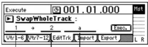 Execute 001.01.000 Mst SwapWholeTrack : 1 → 2 a Exec. Vtr-6 Vtr7-12 EditTrk Import Export L R