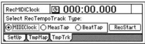 RecMIDIClock 000:00.000 Select RecTempoTrack Type: MIDIIClock MeasTap BeatTap RecStart Setup TmpMap TmpTrk