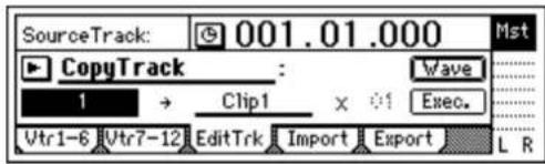 SourceTrack: 001.01.000 Mst CopyTrack : Wave 1 → Clip1 × 01 Exec. Vtr1-6 [Vtr7-12] EditTrk Import Export L R